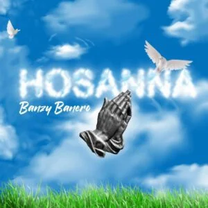 Download-MP3-Banzy-Banero-Hosanna-AaceHypez-net_-mp3-image-300x300 Banzy Banero – Hosanna