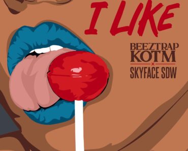 Beeztrap KOTM – I Like Ft Skyface SDW Beeztrap KOTM – I Like Ft Skyface SDW