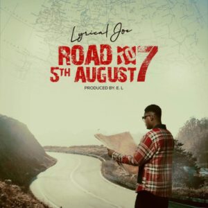 Download-MP3-Lyrical-Joe-Road-To-5th-August-7-AaceHypez-net_-mp3-image-300x300 Lyrical Joe – Road To 5th August 7
