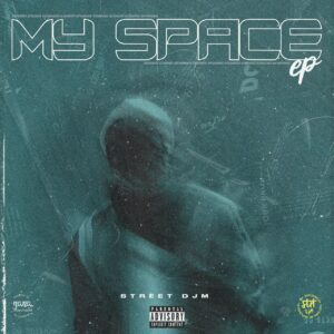 Street DJM – My Space Full Ep download