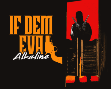 Alkaline – If Dem Eva Alkaline – If Dem Eva