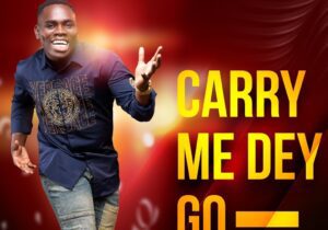 CARRY-ME-DEY-GO-by-JACKSON-QUAYE-AaceHypez-net_-mp3-image-300x210 Jackson Quaye – Carry Me Dey Go