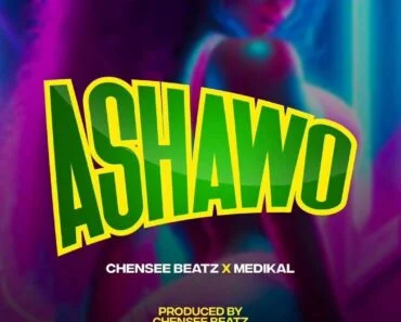 Chensee Beatz x Medikal – Ashawo Chensee Beatz x Medikal – Ashawo