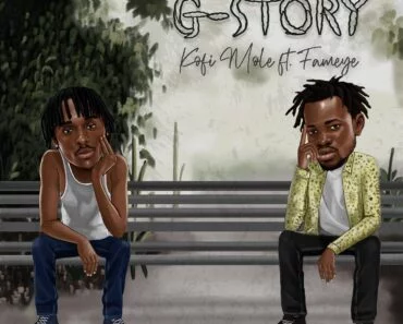 Kofi Mole – G-Story Ft Fameye
