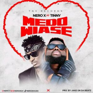 Download-MP3-Nero-X-E28093-Medo-Wiase-Ft-Tinny-AaceHypez-net_-mp3-image-300x300 Nero X – Medo Wiase Ft Tinny