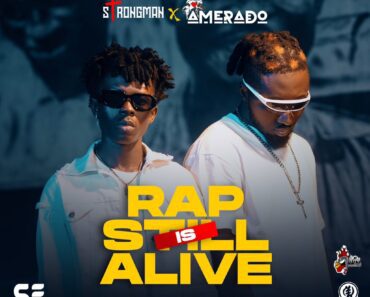Strongman – Rap Is Still Alive Ft Amerado