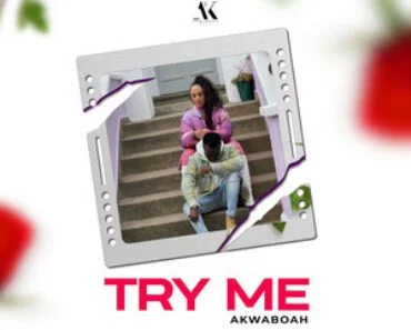 Akwaboah – Try Me Akwaboah – Try Me