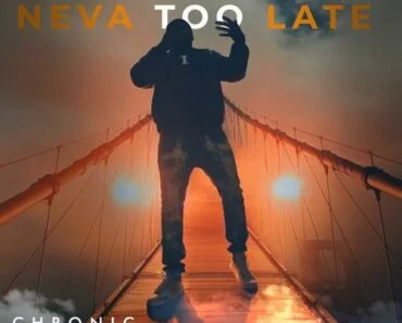 Chronic Law – Neva Too Late