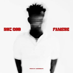 Download-MP3-Fameye-E28093-Not-God-AaceHypez-net_-mp3-image-300x300 Fameye – Not God
