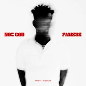 Download-MP3-Fameye-E28093-Not-God-AaceHypez-net_-mp3-image-300x300 Fameye – Not God