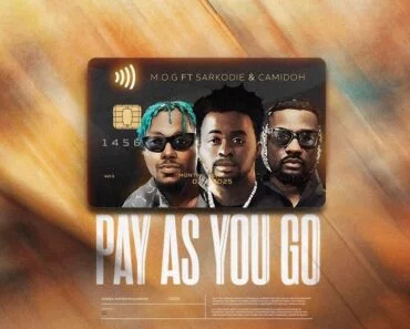 M.O.G – Pay As You Go Ft Sarkodie & Camidoh M.O.G – Pay As You Go Ft Sarkodie & Camidoh
