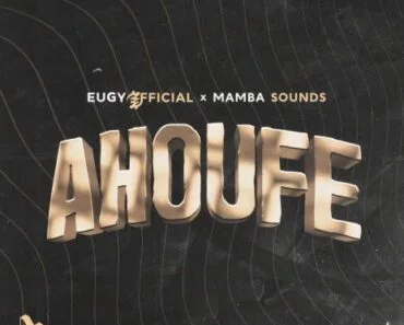 Eugy – Ahoufe Ft Mamba Sounds Eugy – Ahoufe Ft Mamba Sounds