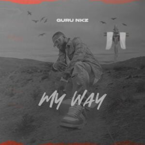 Guru-NKZ-My-Way-AaceHypez-net_-mp3-image-300x300 Guru Nkz – My Way