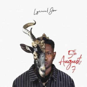 Lyrical-Joe-5th-August-7-AaceHypez-net_-mp3-image-300x300 Lyrical Joe – 5th August 7