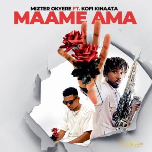 Mizter-Okyere-Maame-Ama-Ft-Kofi-Kinaata-AaceHypez-net_-mp3-image-300x300 Mizter Okyere – Maame Ama Ft Kofi Kinaata