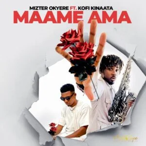 Mizter-Okyere-Maame-Ama-Ft-Kofi-Kinaata-AaceHypez-net_-mp3-image-300x300 Mizter Okyere – Maame Ama Ft Kofi Kinaata