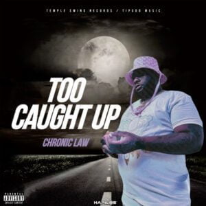Too-Caught-Up-AaceHypez-net_-mp3-image-300x300 Chronic Law – Too Caught Up