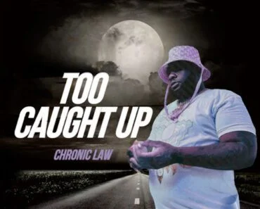 Chronic Law – Too Caught Up
