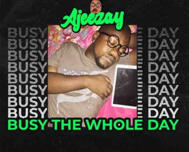 Ajeezay – Busy The Whole Day Ajeezay – Busy The Whole Day