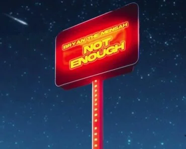 Bryan The Mensah – Not Enough