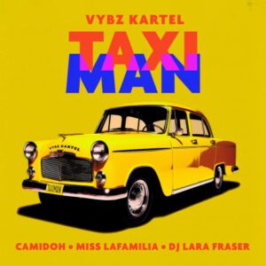 Camidoh-Taxi-Man-Ft-Vybz-Kartel-Miss-Lafamilia-DJ-Lara-Fraser-AaceHypez-net_-mp3-image-300x300 Camidoh – Taxi Man Ft Vybz Kartel