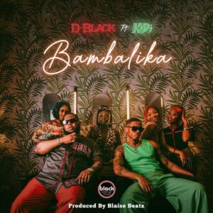 D-Black-Bambalika-Ft-KiDi-300x300 D-Black – Bambalika Ft KiDi