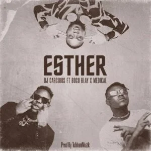 DJ-Carcious-Esther-Ft-Bogo-Blay-Medikal-AaceHypez-net_-mp3-image-300x300 DJ Carcious – Esther Ft Bogo Blay & Medikal