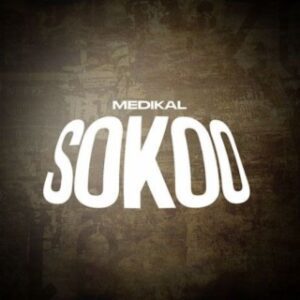 Download-MP3-Medikal-Sokoo-AaceHypez-net_-mp3-image-300x300 Medikal – Sokoo