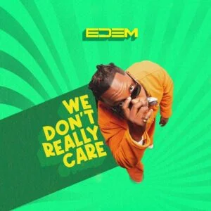 Edem-We-Dont-Really-Care-AaceHypez-net_-mp3-image-300x300 Edem – We Don’t Really Care (WDRC)