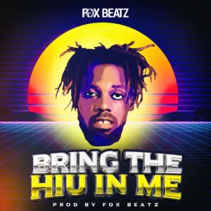Fox-Beatz-Bring-The-Hiu-In-Me-prod-by-Fox-Beatz-AaceHypez-net_-mp3-image-300x300 Fox Beatz – Bring The Hiu In Me