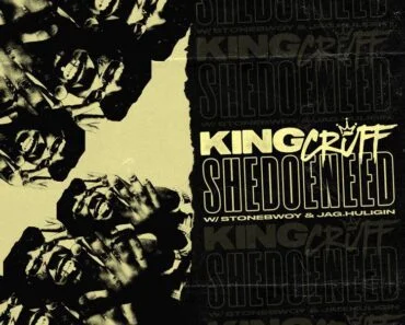King Cruff – Shedoeneed Ft Stonebwoy & Jag Huligin King Cruff – Shedoeneed Ft Stonebwoy & Jag Huligin