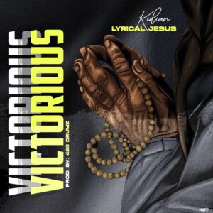 Lyrikal-Jesus-Victorious-Prod-By-420-Drumz-AaceHypez-net_-mp3-image-300x300 Kidian Lyrical Jesus – Victorious