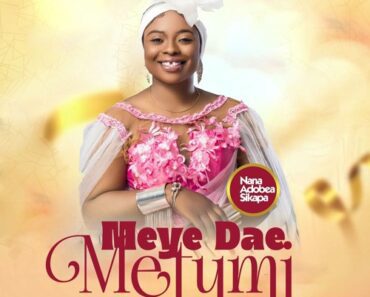 Nana Adobea Sikapa – Meye Dae Metumi