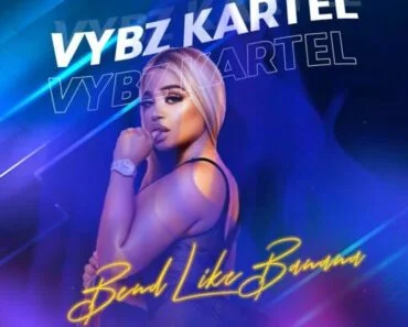 Vybz Kartel – Bend Like Banana Vybz Kartel – Bend Like Banana