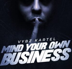 Vybz-Kartel-Mind-Your-Own-Business-AaceHypez-net_-mp3-image-300x289 Vybz Kartel – Mind Your Own Business