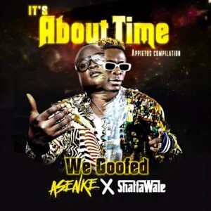 Appietus-We-Goofed-Ft-Asenke-x-Shatta-Wale-AaceHypez-net_-mp3-image-300x300 Appietus – We Goofed Ft Asenke x Shatta Wale