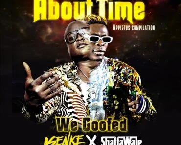 Appietus – We Goofed Ft Asenke x Shatta Wale Appietus – We Goofed Ft Asenke x Shatta Wale