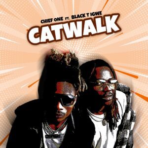 Chief-One-Catwalk-300x300 Chief One – Catwalk Ft Black T Igwe