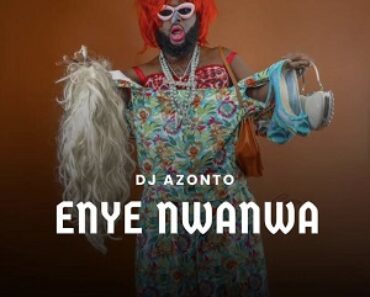 DJ Azonto – Enye Nwanwa