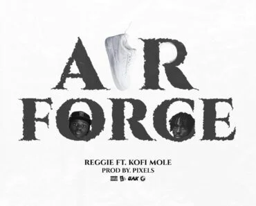Reggie – Airforce Ft Kofi Mole Reggie – Airforce Ft Kofi Mole