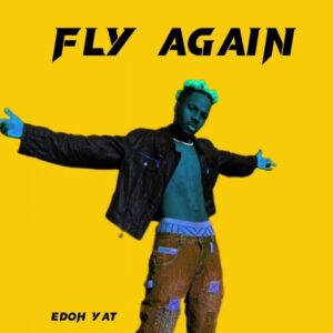 Edoh-YAT-E28093-Fly-Again-AaceHypez-net_-mp3-image-300x300 Edoh YAT – Fly Again