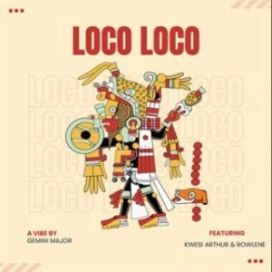 Gemini-Major-E28093-Loco-Loco-Ft-Kwesi-Arthur-Rowlene-AaceHypez-net_-mp3-image-300x300 Gemini Major – Loco Loco Ft Kwesi Arthur & Rowlene