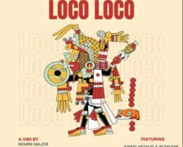 Gemini Major – Loco Loco Ft Kwesi Arthur & Rowlene Gemini Major – Loco Loco Ft Kwesi Arthur & Rowlene