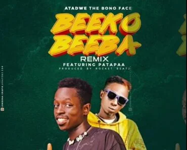 Atadwe – Beeko Beeba Remix Ft Patapaa Atadwe – Beeko Beeba Remix Ft Patapaa