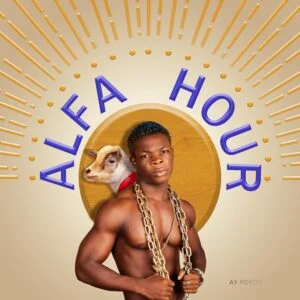 AY-Poyoo-–-Alfa-Hour_AaceHypez-net_-mp3-image-300x300 AY Poyoo – Alfa Hour