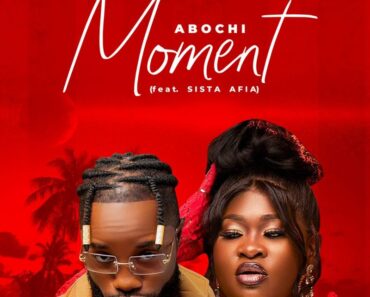 Abochi – Moment Ft Sista Afia Abochi – Moment Ft Sista Afia