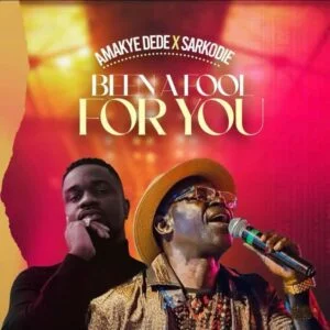Amakye-Dede-Been-A-Fool-For-You-Ft.-Sarkodie-300x300 Amakye Dede – Been A Fool For You Ft Sarkodie