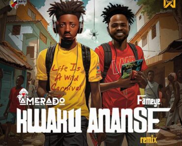 Amerado – Kwaku Ananse Remix Ft Fameye