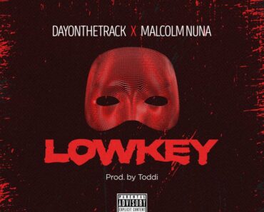 Dayonthetrack – Lowkey Ft Malcolm Nuna