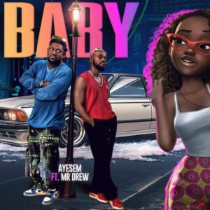 Download-MP3-Ayesem-E28093-Baby-Ft-Mr-Drew-AaceHypez-net_-mp3-image-300x300 Ayesem – Baby Ft Mr Drew